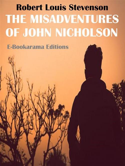 Cover of the book The Misadventures of John Nicholson by Robert Louis Stevenson, E-BOOKARAMA