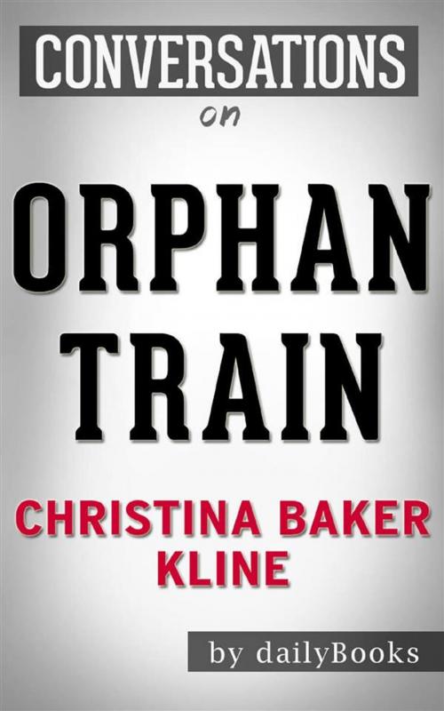 Cover of the book Orphan Train: by Christina Baker Kline | Conversation Starters by dailyBooks, Daily Books