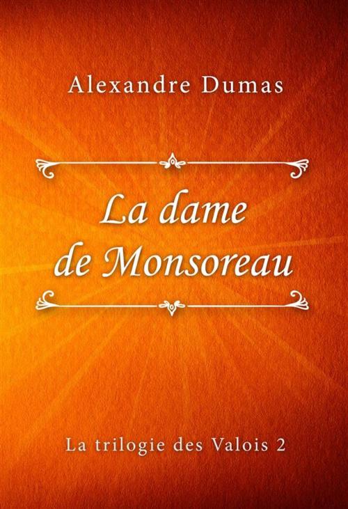 Cover of the book La dame de Monsoreau by Alexandre Dumas, Classica Libris