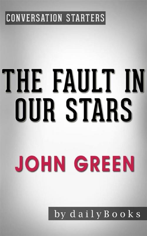 Cover of the book The Fault in Our Stars: by John Green | Conversation Starters by dailyBooks, Daily Books