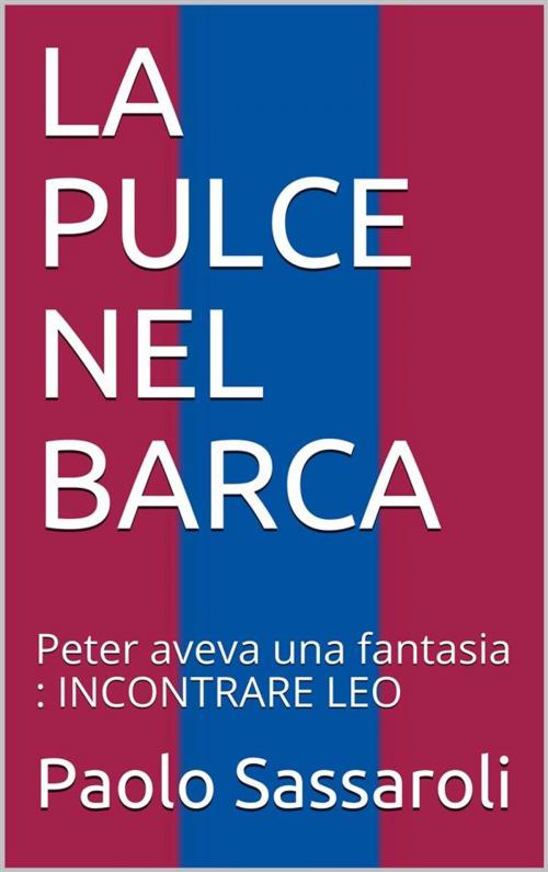 Cover of the book La Pulce nel Barca by Paolo Sassaroli, Paolo Sassaroli, Paolo Sassaroli