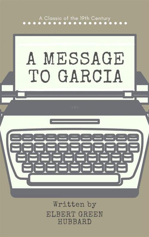 Cover of the book A message to Garcia by Elbert Hubbard, Yousell Reyes
