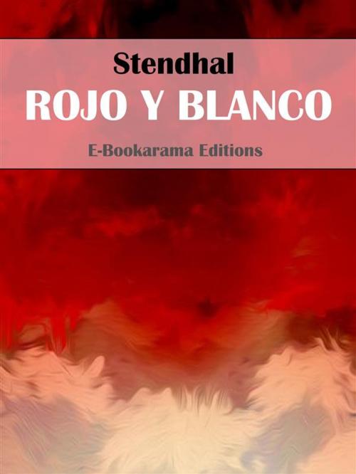 Cover of the book Rojo y Blanco by Stendhal, E-BOOKARAMA