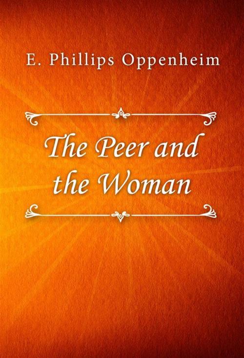 Cover of the book The Peer and the Woman by E. Phillips Oppenheim, SIN Libris Digital
