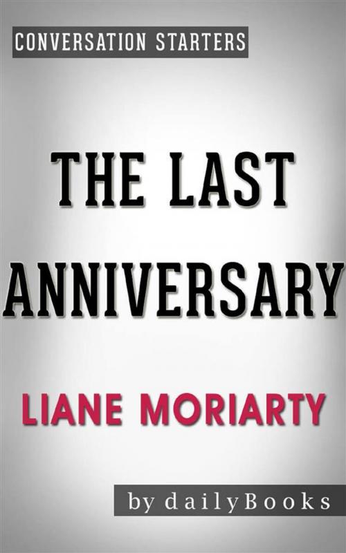 Cover of the book The Last Anniversary: A Novel by Liane Moriarty | Conversation Starters by dailyBooks, Daily Books
