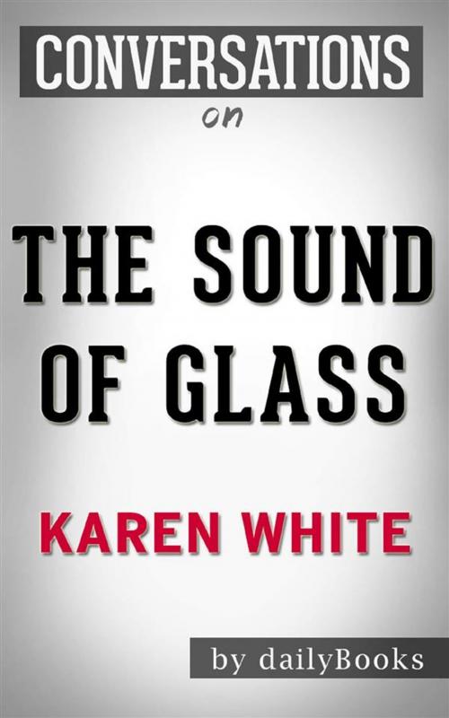 Cover of the book The Sound of Glass: by Karen White | Conversation Starters by dailyBooks, Daily Books
