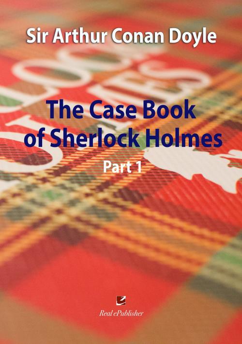 Cover of the book The Case Book of Sherlock Holmes by Arthur Conan Doyle, Real ePublisher