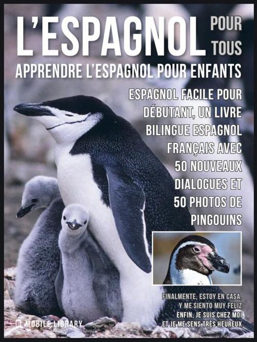 Cover of the book L’Espagnol Pour Tous - Apprendre L'Espagnol Pour Enfants by Mobile Library, Mobile Library