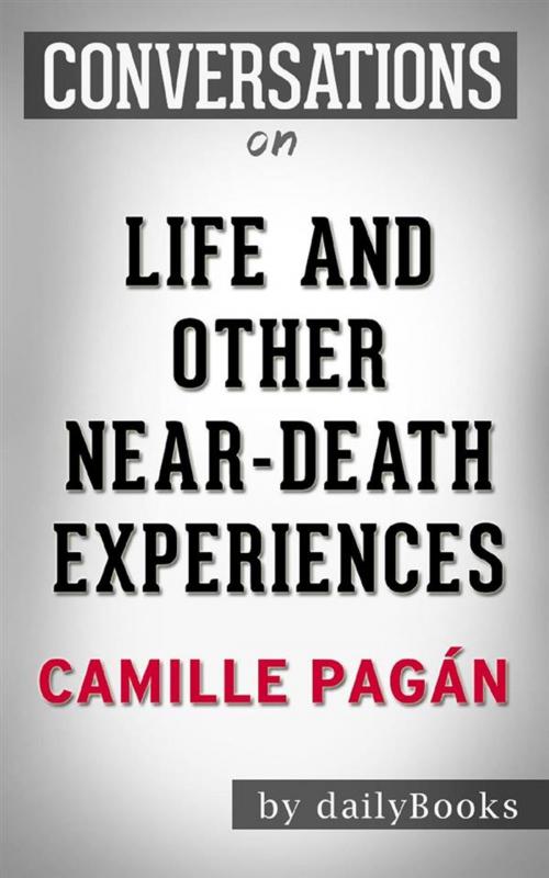 Cover of the book Life and Other Near-Death Experiences: by Camille Pagán | Conversation Starters by dailyBooks, Daily Books