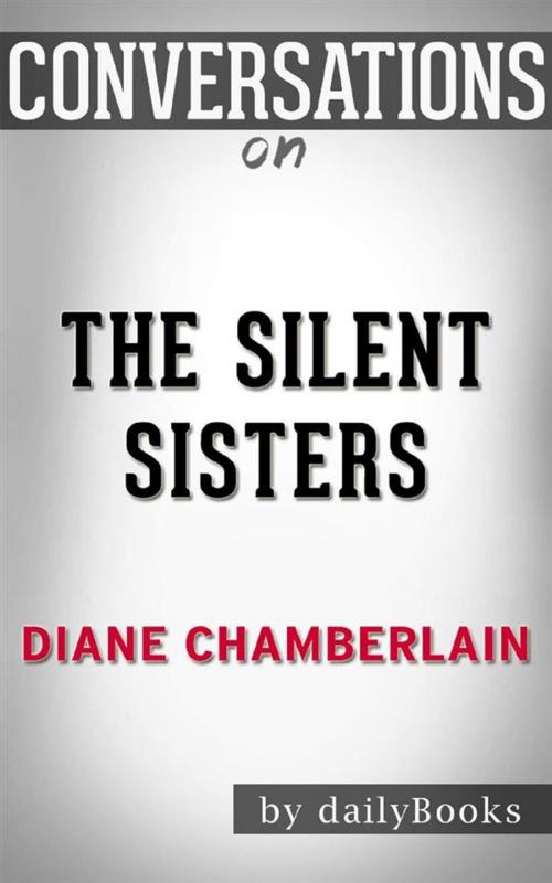 Cover of the book The Silent Sister: by Diane Chamberlain | Conversation Starters by dailyBooks, Daily Books