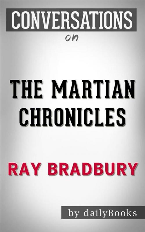Cover of the book The Martian Chronicles: by Ray Bradbury  | Conversation Starters by dailyBooks, Daily Books
