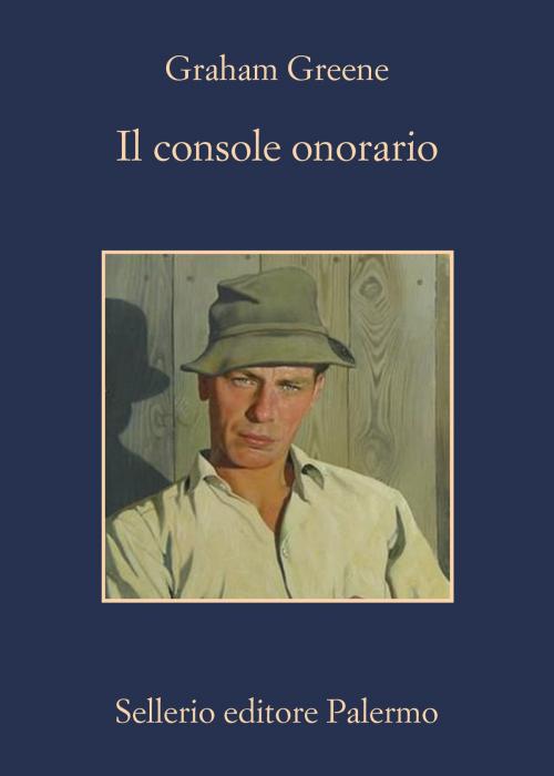Cover of the book Il console onorario by Graham Greene, Sellerio Editore