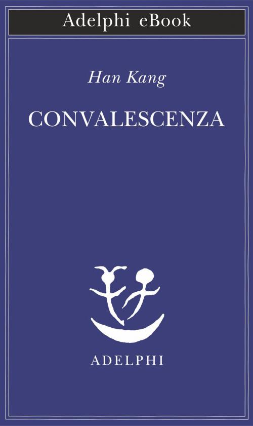 Cover of the book Convalescenza by Kang Han, Adelphi