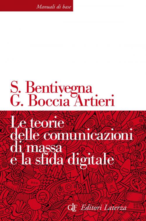 Cover of the book Le teorie delle comunicazioni di massa e la sfida digitale by Sara Bentivegna, Giovanni Boccia Artieri, Editori Laterza