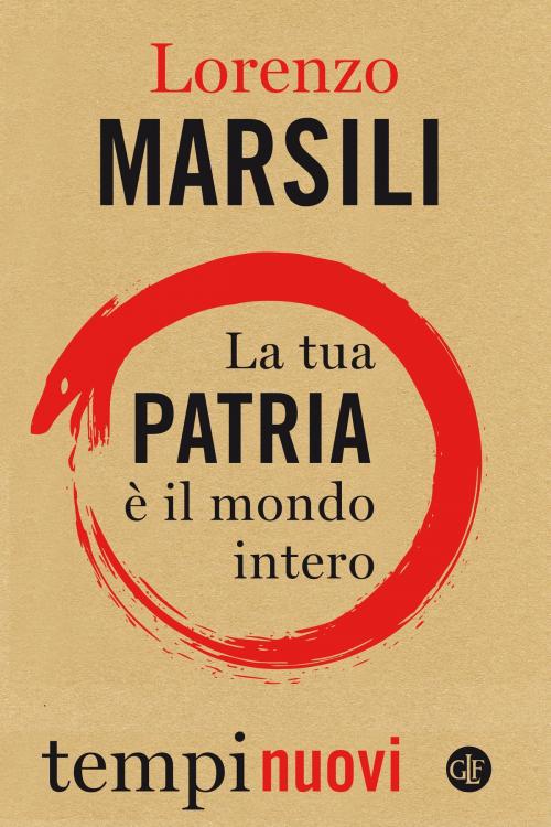 Cover of the book La tua patria è il mondo intero by Lorenzo Marsili, Editori Laterza