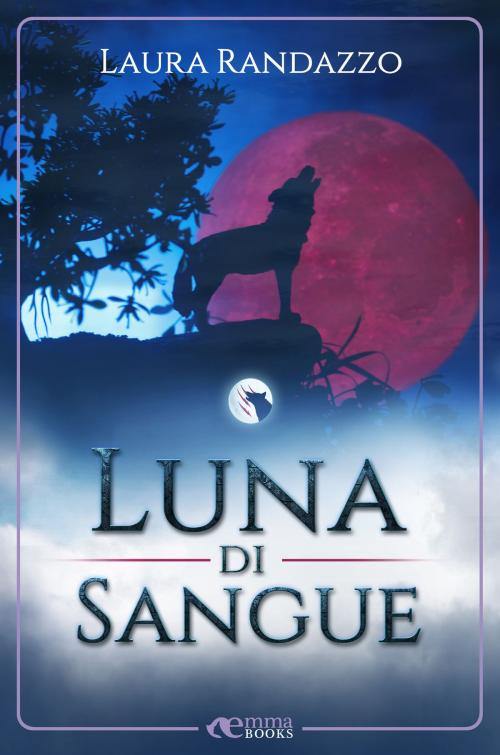 Cover of the book Luna di sangue by Laura Randazzo, Emma Books