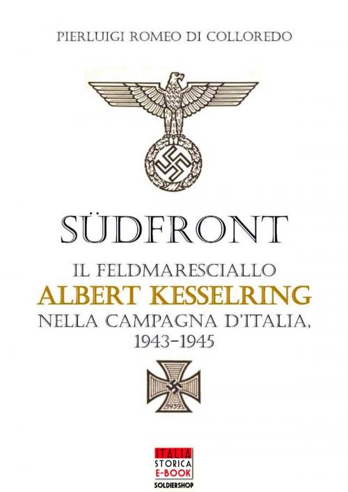 Cover of the book Sudfront - Il feldmaresciallo Albert Kesserling nella campagna d'Italia 1943-1945 by Pierluigi Romeo di Colloredo Mels, Luca Cristini Editore