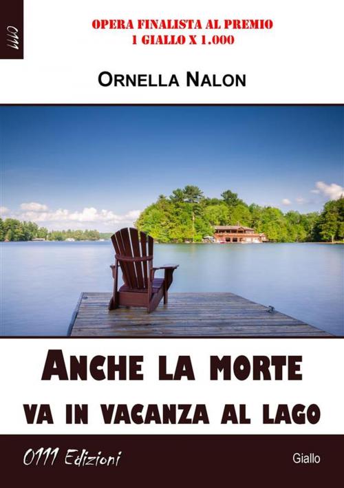 Cover of the book Anche la morte va in vacanza al lago by Ornella Nalon, 0111 Edizioni