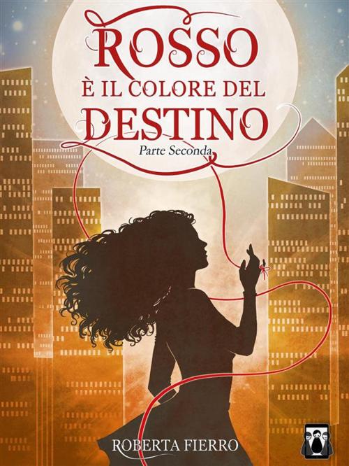 Cover of the book Rosso è il colore del destino - Parte Seconda by Roberta Fierro, Nativi Digitali Edizioni