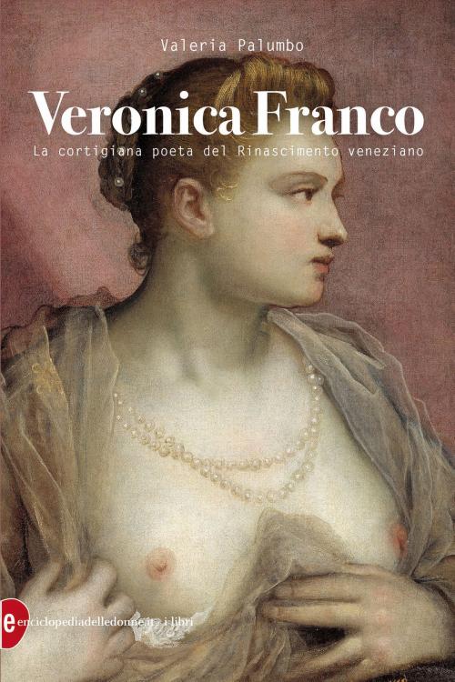 Cover of the book Veronica Franco by Valeria Palumbo, Enciclopedia delle Donne