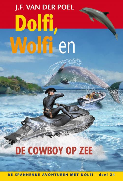 Cover of the book Dolfi, Wolfi en de cowboy op zee by J.F. van der Poel, VBK Media