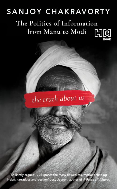 Cover of the book The Truth About Us by Sanjoy Chakravorty, Hachette India