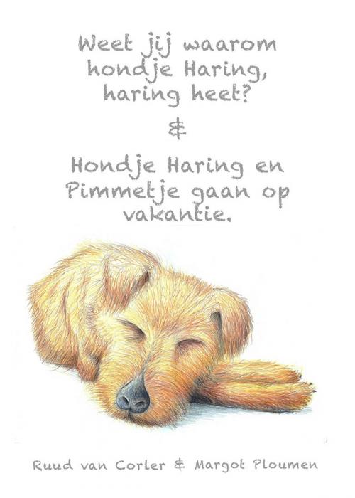Cover of the book Weet jij waarom hondje Haring, haring heet? & Hondje Haring en Pimmetje gaan op vakantie. by Margot Ploumen, Ruud van Corler, Sparkling Society Stories & Illustrations