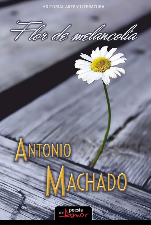 Cover of the book Flor de melancolia by Antonio Machado, Arte y Literatura