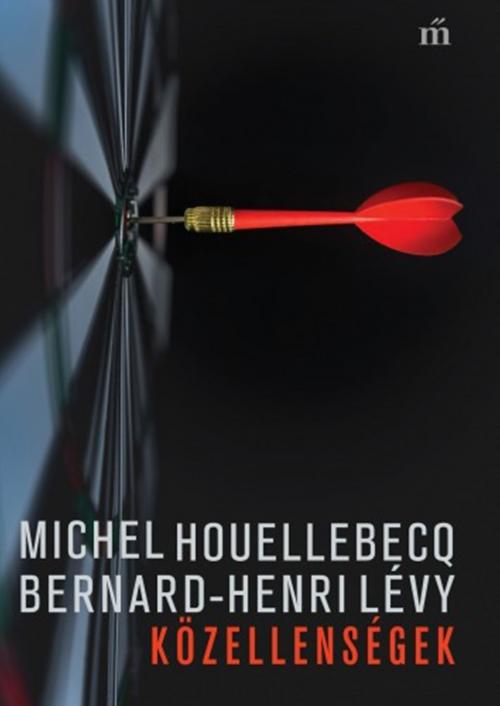 Cover of the book Közellenségek by Michel Houellebecq, Bernard-Henri Lévy, Magvető