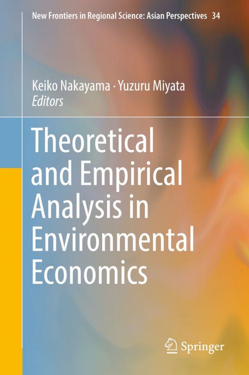 Cover of the book Theoretical and Empirical Analysis in Environmental Economics by , Springer Singapore