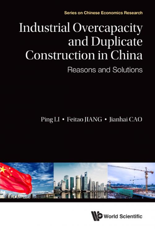 Cover of the book Industrial Overcapacity and Duplicate Construction in China by Ping Li, Feitao Jiang, Jianhai Cao, World Scientific Publishing Company