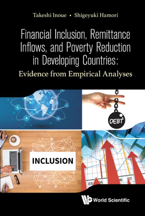 Cover of the book Financial Inclusion, Remittance Inflows, and Poverty Reduction in Developing Countries by Takeshi Inoue, Shigeyuki Hamori, World Scientific Publishing Company