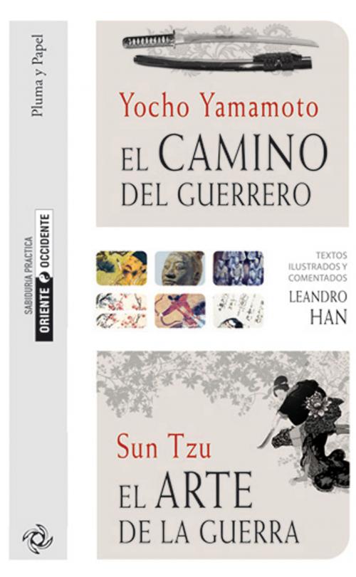 Cover of the book El camino del guerrero y El arte de la guerra by Sun Tzu, Jocho Yamamoto, Leandro Han, Pampia Grupo Editor