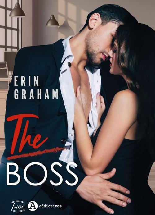 Cover of the book The Boss by Erin Graham, Addictives – Luv