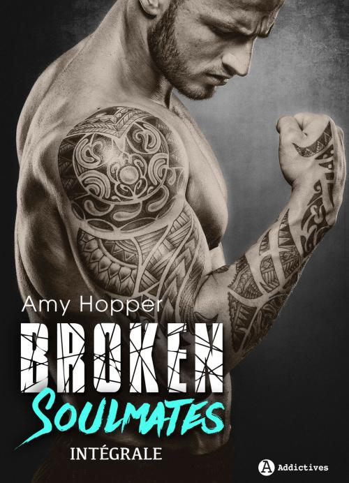 Cover of the book Broken Soulmates (intégrale) by Amy Hopper, Editions addictives