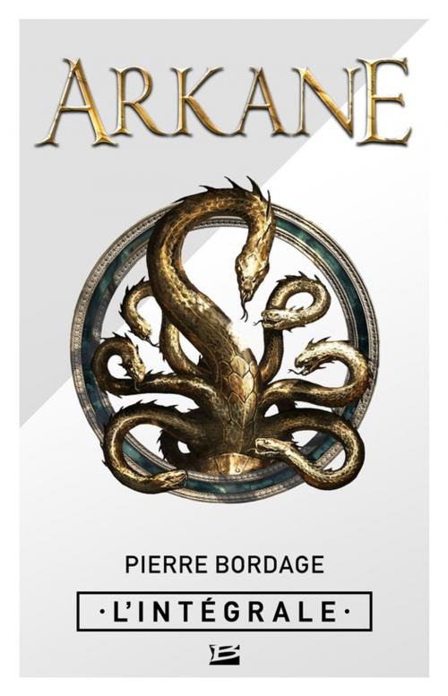 Cover of the book Arkane - L'Intégrale by Pierre Bordage, Bragelonne