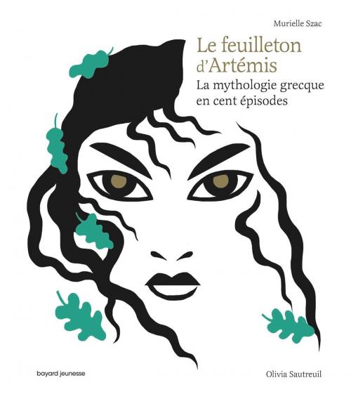 Cover of the book Le feuilleton d'Artémis by OLIVIA SAUTREUIL, Murielle Szac, Bayard Jeunesse