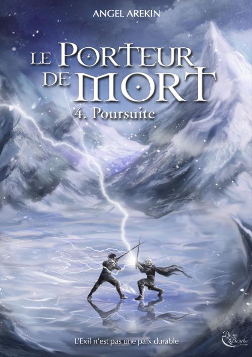 Cover of the book Le Porteur de Mort - Tome 4 by Angel Arekin, Plume Blanche Editions