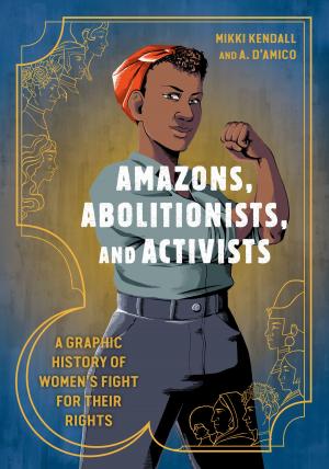 Cover of the book Amazons, Abolitionists, and Activists by Coleen Kwan