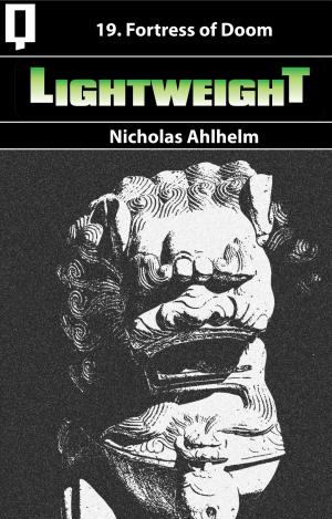 Cover of the book Lightweight 19: Fortress of Doom by Nicholas Ahlhelm