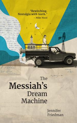 Cover of the book The Messiah's Dream Machine by Annelie Botes