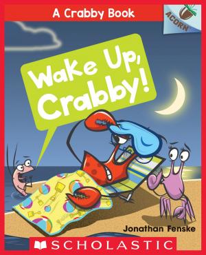 Cover of the book Wake Up, Crabby!: An Acorn Book (A Crabby Book #3) by Dav Pilkey