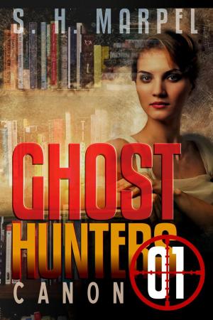 Cover of the book Ghost Hunters Canon 01 by S. H. Marpel, C. C. Brower, J. R. Kruze, R. L. Saunders