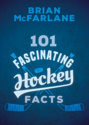 Cover of the book 101 Fascinating Hockey Facts by Roger Litwiller