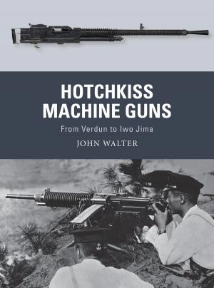 Cover of the book Hotchkiss Machine Guns by Ian Drury