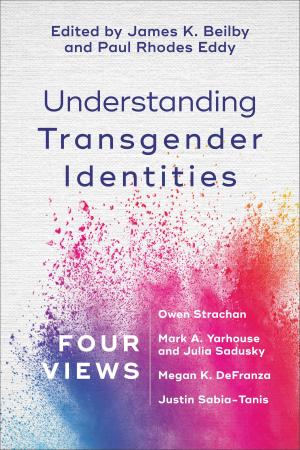 Cover of the book Understanding Transgender Identities by Edward Reese, Scotty Backhaus
