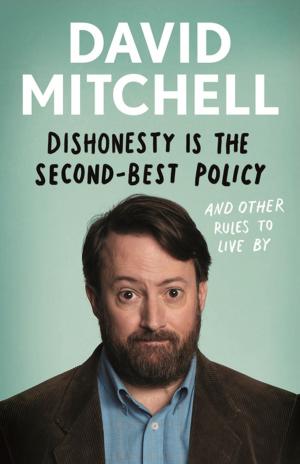 Cover of the book Dishonesty is the Second-Best Policy by Nick Dear