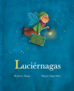 Cover of the book Luciérnagas (Fireflies) by Roberto Aliaga