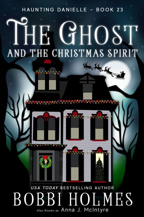 Cover of the book The Ghost and the Christmas Spirit by Bobbi Holmes, Anna J McIntyre, Robeth Publishing, LLC
