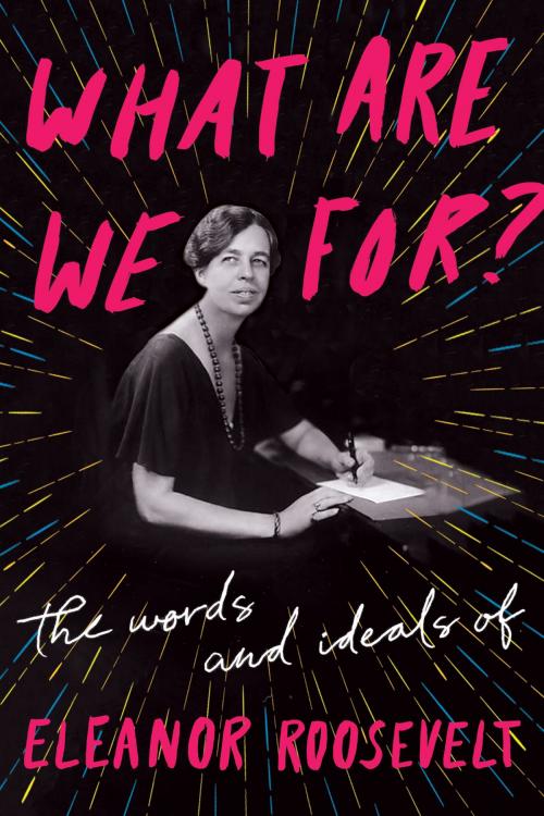 Cover of the book What Are We For? by Eleanor Roosevelt, Harper Perennial